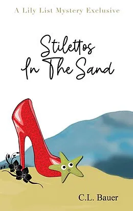 E-Book (epub) Stilettos In The Sand (A Lily List Mystery Exclusive, #3) von C. L. Bauer