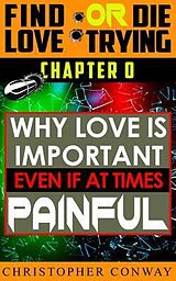 eBook (epub) Why Love is Important, Even if at Times Painful de Christopher Conway