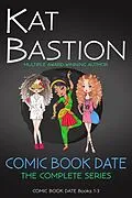 E-Book (epub) Comic Book Date: The Complete Series von Kat Bastion