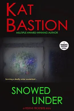 E-Book (epub) Snowed Under: A Festive Frostbite Story von Kat Bastion