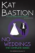 E-Book (epub) NO WEDDINGS: The Complete Series von Kat Bastion, Stone Bastion