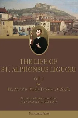 E-Book (epub) The Life of St. Alphonsus Liguori von Antonio Maria Tannoja
