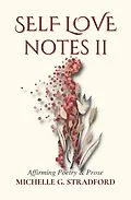 E-Book (epub) Self Love Notes II: Affirming Poetry & Prose von Michelle G. Stradford