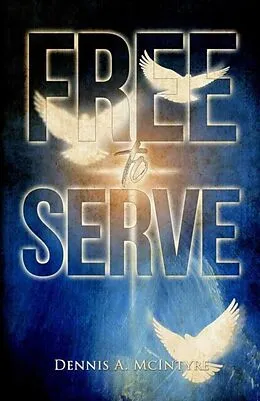 E-Book (epub) Free To Serve von Dennis Mcintyre