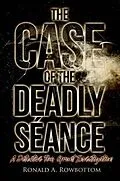 E-Book (epub) The Case of the Deadly Séance von Ronald Rowbottom