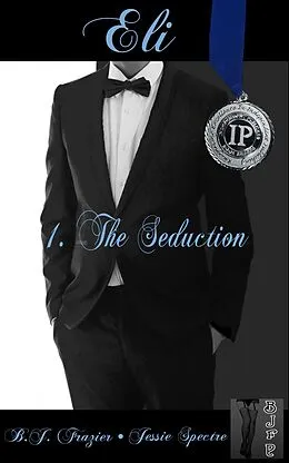 E-Book (epub) Eli - Book One ~ The Seduction von B. J. Frazier, Jessie Spectre