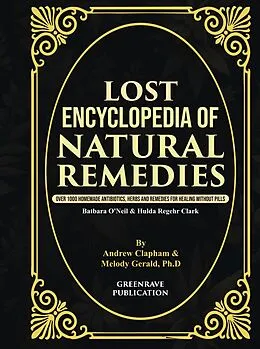 E-Book (epub) Lost Encyclopedia of Natural Remedies von Andrew Clapham, Ph.D Melody Gerald
