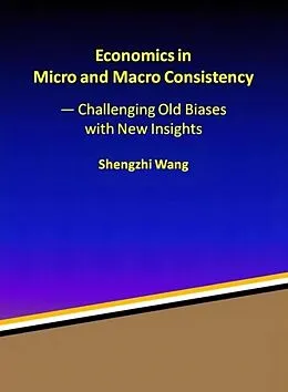 E-Book (epub) Economics in Micro and Macro Consistency von Shengzhi Wang