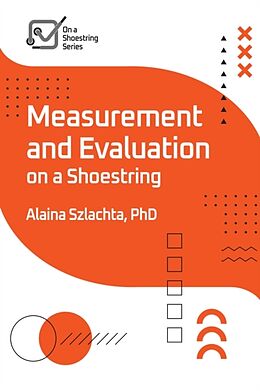 Couverture cartonnée Measurement and Evaluation on a Shoestring de Alaina Szlachta