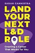 Couverture cartonnée Land Your Next L&d Role de Sarah Cannistra