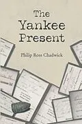 E-Book (epub) The Yankee Present von Philip Ross Chadwick