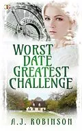 E-Book (epub) Worst Date: Greatest Challenge (Journey Home, #2) von A. J. Robinson