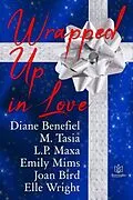 E-Book (epub) Wrapped Up In Love von Diane Benefiel, M Tasia, L.P. Maxa