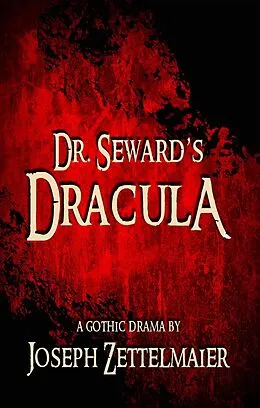 E-Book (epub) Dr. Seward's Dracula (Stage Fright, #2) von Joseph Zettelmaier