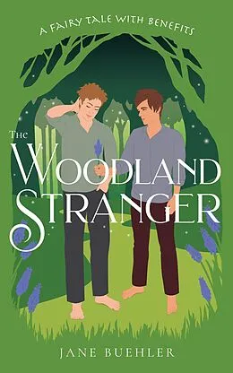 E-Book (epub) The Woodland Stranger: A Fairy Tale with Benefits (Sylvania, #4) von Jane Buehler