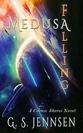 E-Book (epub) Medusa Falling (A Cosmic Shores Novel) von G. S. Jennsen