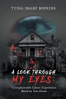 E-Book (epub) A Look Through My Eyes: Unexplainable Ghost Experience von Tyina Sharp Hopkins