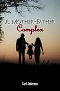E-Book (epub) A Mother-Father Complex von Carl Anderson