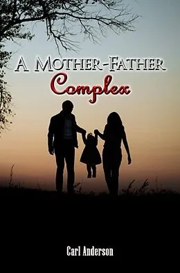 E-Book (epub) A Mother-Father Complex von Carl Anderson