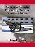 E-Book (epub) Cannon in Canada, Province by Province, Volume 8 von Harold Skaarup