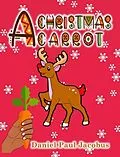 E-Book (epub) A Christmas Carrot von Daniel Paul Jacobus