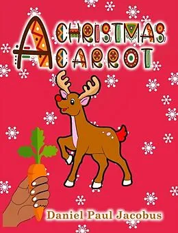 E-Book (epub) A Christmas Carrot von Daniel Paul Jacobus