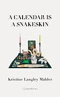 E-Book (epub) A Calendar Is A Snakeskin von Kristine Langley Mahler