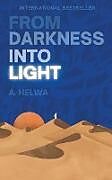 Couverture cartonnée From Darkness Into Light de A. Helwa