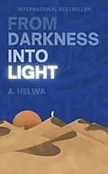 E-Book (epub) From Darkness Into Light von A. Helwa