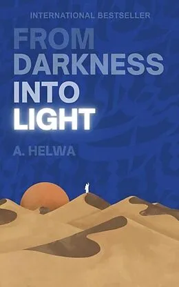 E-Book (epub) From Darkness Into Light von A. Helwa