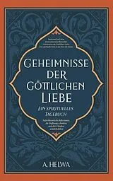 E-Book (epub) Geheimnisse der Göttlichen Liebe - ein spirituelles Tagebuch von A. Helwa