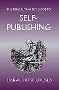 E-Book (epub) The Frugal Yankee's Guide To Self-Publishing von Harwood Loomis