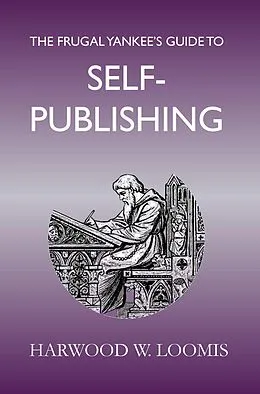 E-Book (epub) The Frugal Yankee's Guide To Self-Publishing von Harwood Loomis