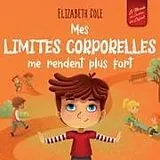 Kartonierter Einband Mes limites corporelles me rendent plus fort von Elizabeth Cole