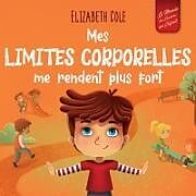 Couverture cartonnée Mes limites corporelles me rendent plus fort de Elizabeth Cole