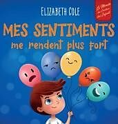 Livre Relié Mes sentiments me rendent plus fort de Elizabeth Cole