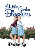 E-Book (epub) A Winter Garden Blossom von Douglas Lim