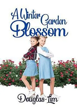 E-Book (epub) A Winter Garden Blossom von Douglas Lim
