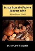 E-Book (epub) Scraps from the Father's Banquet Table von Susan Jaquith