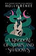 Kartonierter Einband A Kingdom of Stars and Shadows Special Edition von Holly Renee