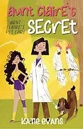 E-Book (epub) Aunt Claire's Secret (Aunt Claire's Pet Care, #1) von Katie Evans