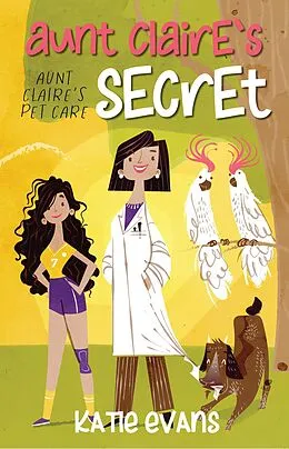 E-Book (epub) Aunt Claire's Secret (Aunt Claire's Pet Care, #1) von Katie Evans