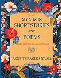 E-Book (epub) My Mix In Short Stories And Poems von Annette Baker Stovall