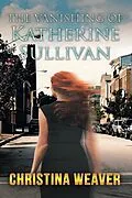 E-Book (epub) The Vanishing of Katherine Sullivan von Christina Weaver