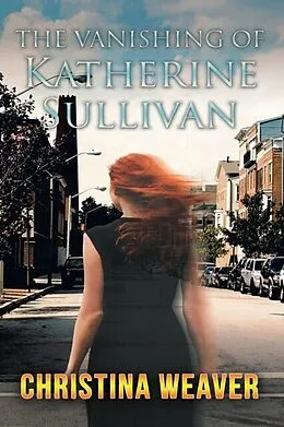 E-Book (epub) The Vanishing of Katherine Sullivan von Christina Weaver