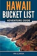 Couverture cartonnée Hawaii Bucket List Adventure Guide de Ian Zuniga