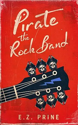 E-Book (epub) Pirate the Rock Band (Pirate (the Rock Band) Series, #1) von E. Z. Prine
