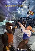 E-Book (epub) The Magellan Chronicles: Quest for Glory (Book 1) von Brett Stortroen