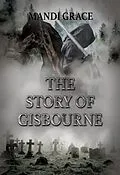 E-Book (epub) The Story of Gisbourne (A Robin Hood Story, #5) von Mandi Grace