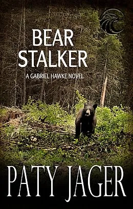E-Book (epub) Bear Stalker (Gabriel Hawke Novel, #10) von Paty Jager